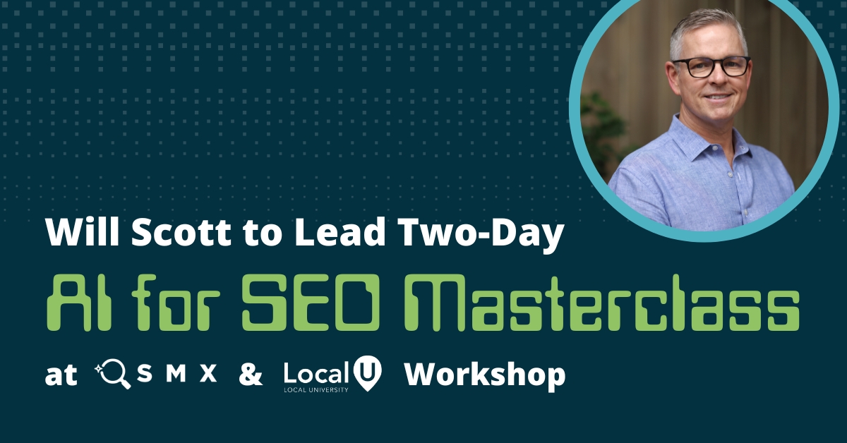 Will Scott to Lead Two-Day AI for SEO Masterclass at SMX and LocalU Workshop